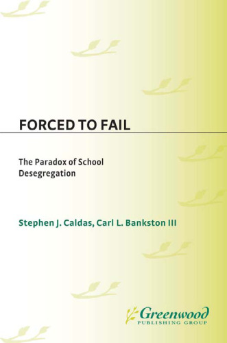 Forced to Fail: The Paradox of School Desegregation
