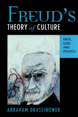 Freud's Theory of Culture: Eros, Loss, and Politics