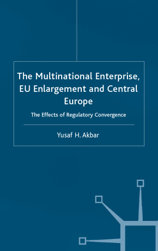 The Multinational Enterprise, EU Enlargement and Central Europe: The Effects of Regulatory Convergence