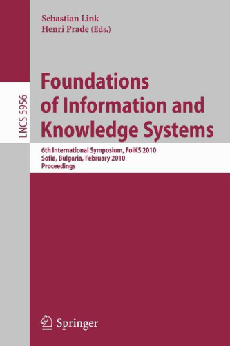 Foundations of Information and Knowledge Systems: 6th International Symposium, FoIKS 2010, Sofia, Bulgaria, February 15-19, 2009. Proceedings (Lecture ... Applications, incl. Internet Web, and HCI)