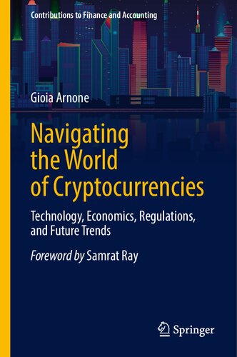 Navigating the World of Cryptocurrencies: Technology, Economics, Regulations, and Future Trends (Contributions to Finance and Accounting)