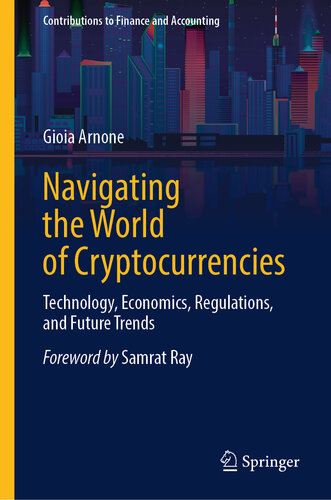 Navigating the World of Cryptocurrencies: Technology, Economics, Regulations, and Future Trends (Contributions to Finance and Accounting)
