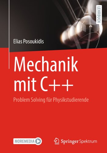 Mechanik mit C++: Problem Solving für Physikstudierende