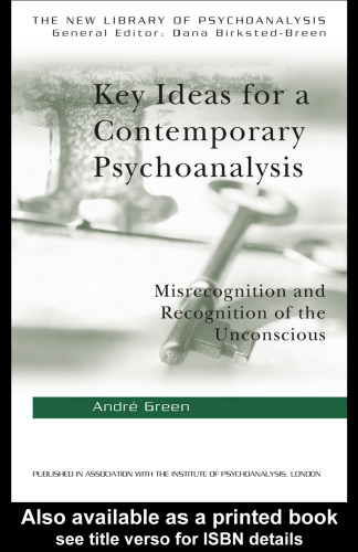 Key Ideas for a Contemporary Psychoanalysis  Misrecognition and Recognition of the Unconscious (The New Library of Psychoanalysis)