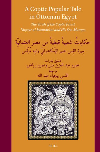 A Coptic Popular Tale in Ottoman Egypt: The Sīrah of the Coptic Priest Nuṣayr Al-Iskandrānī And His Son Murqus