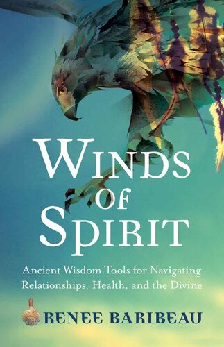 Winds of spirit. Ancient wisdom tools for navigating relationships, health and the divine