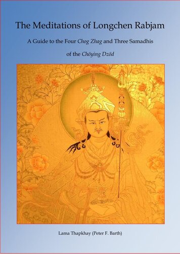 The meditations of Longchen Rabjam. A guide to the four Chog Zhag and three Samadhis