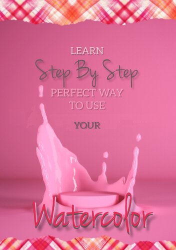 Learn Step By Step Perfect Ways to Use Your Watercolor