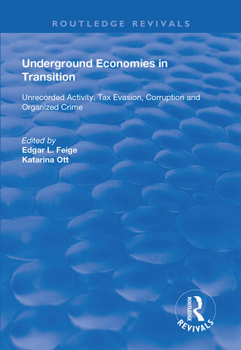 Underground Economies in Transition: Unrecorded Activity, Tax Evasion, Corruption and Organized Crime