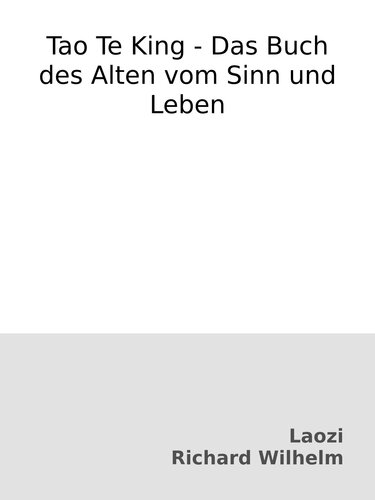 Tao Te King - Das Buch des Alten vom Sinn und Leben