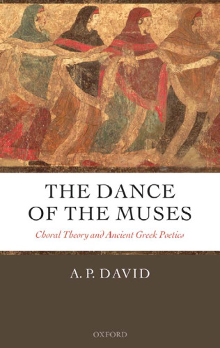 The Dance of the Muses: Choral Theory and Ancient Greek Poetics