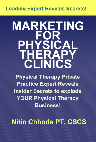 Marketing For Physical Therapy Clinics: Physical Therapy Private Practice Guru Reveals Insider Secrets For Physical Therapy Business Success