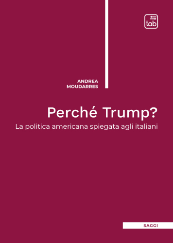 Perché Trump? La politica americana spiegata agli italiani