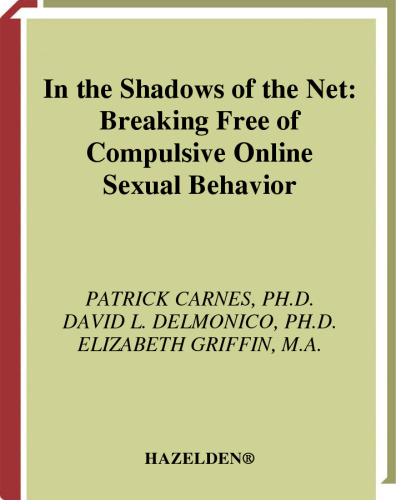 In the Shadows of the Net: Breaking Free of Compulsive Online Sexual Behavior