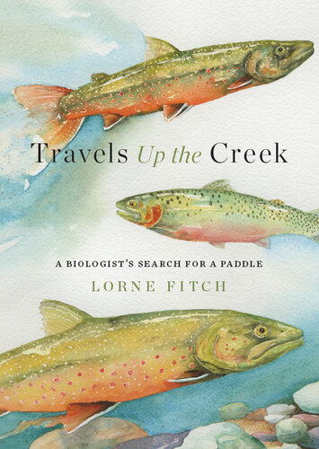 Travels Up the Creek : A Biologist’s Search for a Paddle