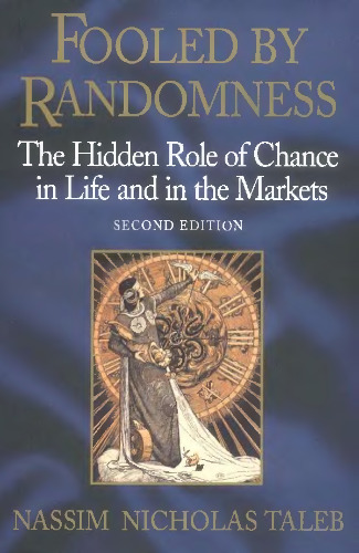 Fooled by Randomness: The Hidden Role of Chance in Life and in the Markets, Second Edition
