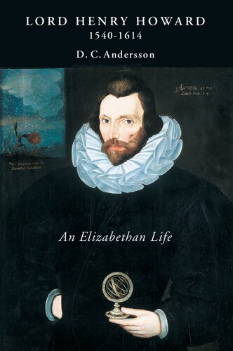 Lord Henry Howard 1540-1614: An Elizabethan Life