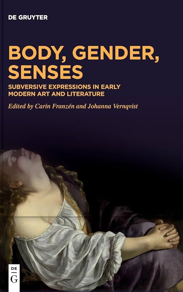 Body, Gender, Senses. Subversive Expressions in Early Modern Art and Literature