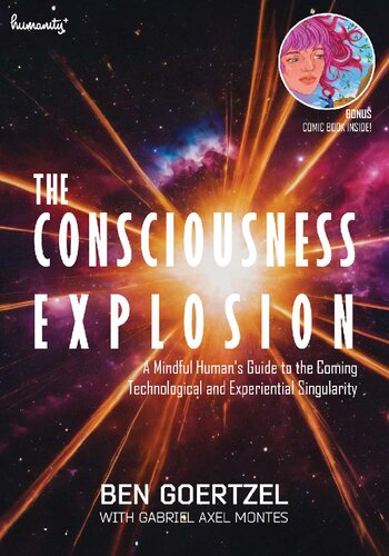 The Consciousness Explosion: A Mindful Human's Guide to the Coming Technological and Experiential Singularity