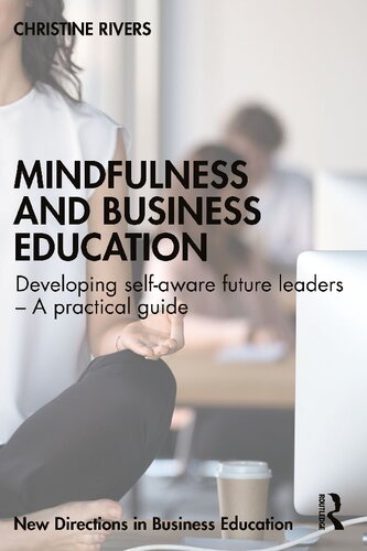 Mindfulness and Business Education: Developing self-aware future leaders – A practical guide