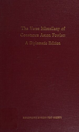 The Verse Miscellany of Constance Aston Fowler. A Diplomatic Edition