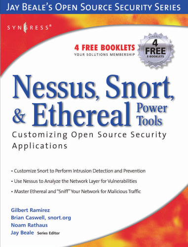 Nessus, Snort, & Ethereal Power Tools: Customizing Open Source Security Applications (Jay Beale's Open Source Security Series)