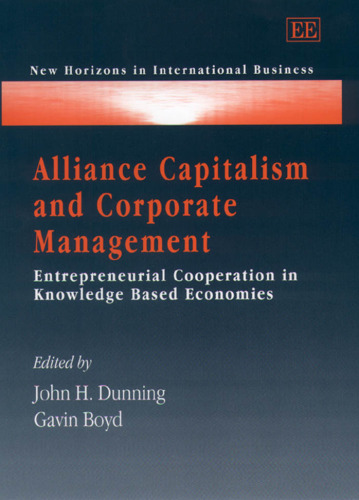 Alliance Capitalism and Corporate Management: Entrepreneurial Cooperation in Knowledge Based Economies (New Horizons in International Business)