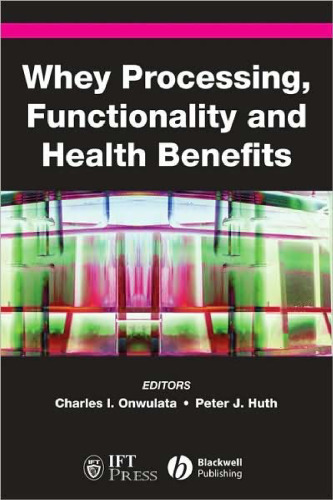 Whey Processing, Functionality and Health Benefits (Institute of Food Technologists Series)