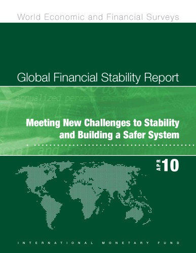 Global Financial Stability Report April 2010: Meeting New Challenges to Stability and Building a Safer System (World Economic and Financial Surveys)