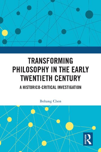 Transforming Philosophy in the Early Twentieth Century: A Historico-Critical Investigation