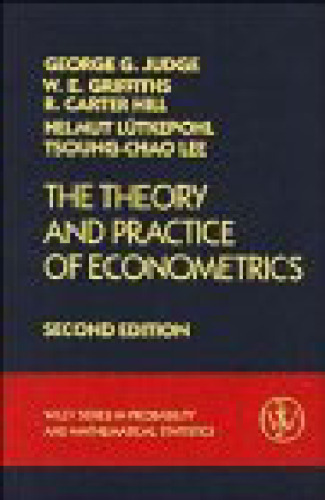 The Theory and Practice of Econometrics, Second Edition (Wiley Series in Probability and Statistics)