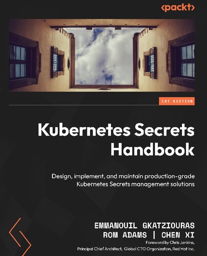 Kubernetes Secrets Handbook: Design, Implement, and Maintain Production-Grade Kubernetes Secrets Management Solutions
