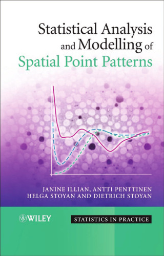 Statistical Analysis and Modelling of Spatial Point Patterns (Statistics in Practice)