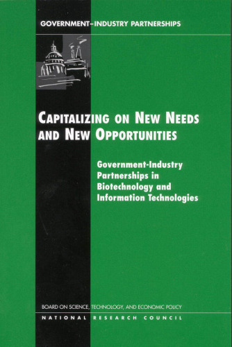 Capitalizing on New Needs and New Opportunities: Government - Industry Partnerships in Biotechnology and Information Technologies (Compass Series (Washington, D.C.).)