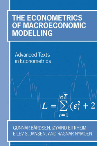 The Econometrics of Macroeconomic Modelling (Advanced Texts in Econometrics)