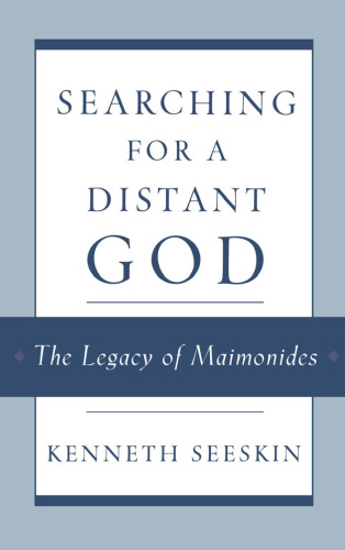 Searching for a Distant God: The Legacy of Maimonides