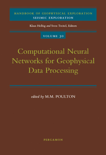 Computational Neural Networks for Geophysical Data Processing (Handbook of Geophysical Exploration: Seismic Exploration)