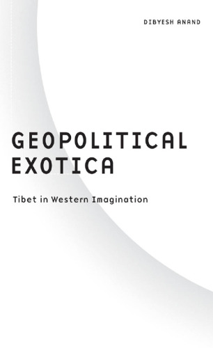 Geopolitical Exotica: Tibet in Western Imagination