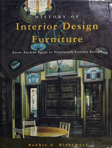 History of Interior Design and Furniture: From Ancient Egypt to Nineteenth-Century Europe