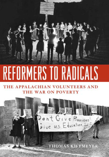 Reformers to Radicals: The Appalachian Volunteers and the War on Poverty (None)