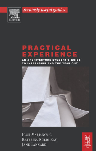 Practical Experience: An Architecture Student's Guide to Internship and the Year Out (Architectural Students Handbooks)