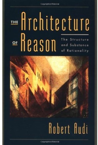 The Architecture of Reason: The Structure and Substance of Rationality