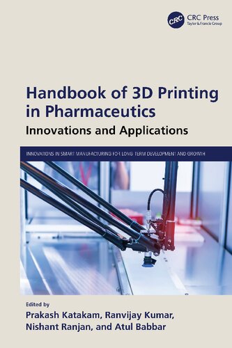 Handbook of 3D Printing in Pharmaceutics Innovations and Applications