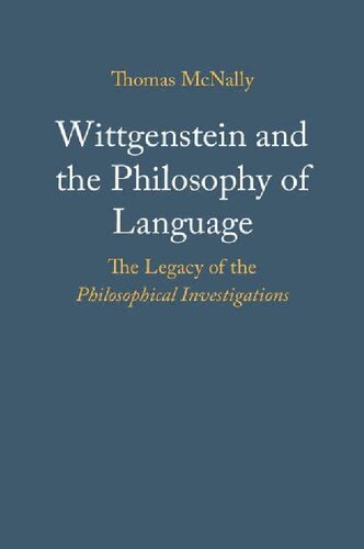 Wittgenstein and the Philosophy of Language: The Legacy of the Philosophical Investigations