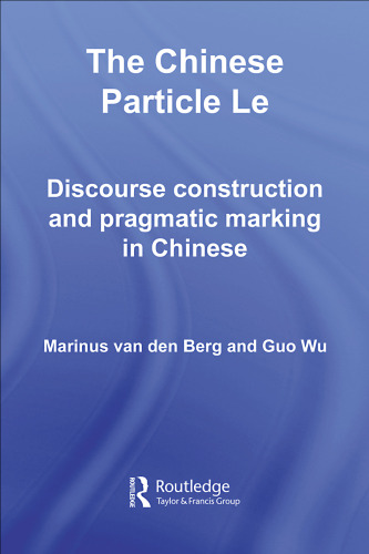 The Chinese Particle Le: Discourse Construction and Pragmatic Marking in Chinese