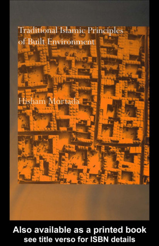 Traditional Islamic Principles of Built Environment