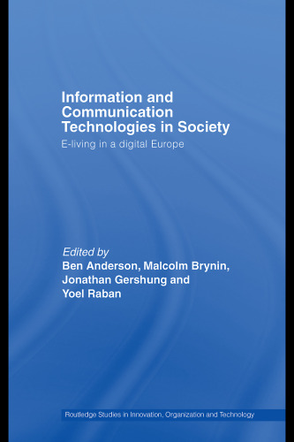 Information and Communications Technologies in Scociety: E-Living in a Digital Europe (Routledge Studies in Innovation, Organization and Technology)