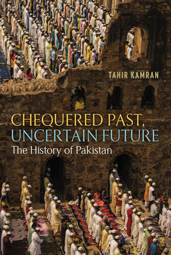 Chequered Past, Uncertain Future: The History of Pakistan