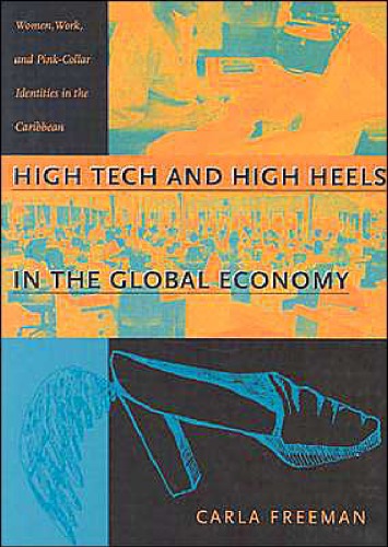 High Tech and High Heels in the Global Economy : Women, Work, and Pink Collar Identities in the Caribbean