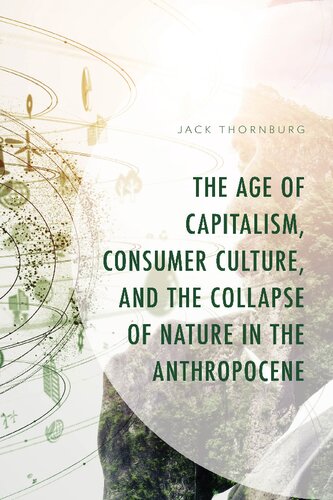The age of capitalism, consumer culture, and the collapse of nature in the anthropocene